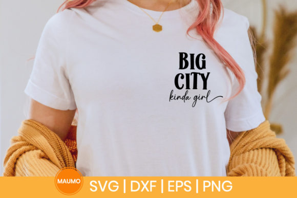 Big City Kinda Girl Svg Quote for Graphics and Print Templates