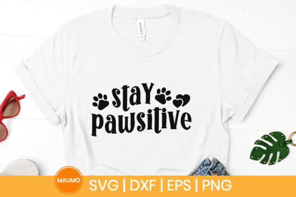 Dog Svg Quote Stay Pawsitive Graphics for Print Templates