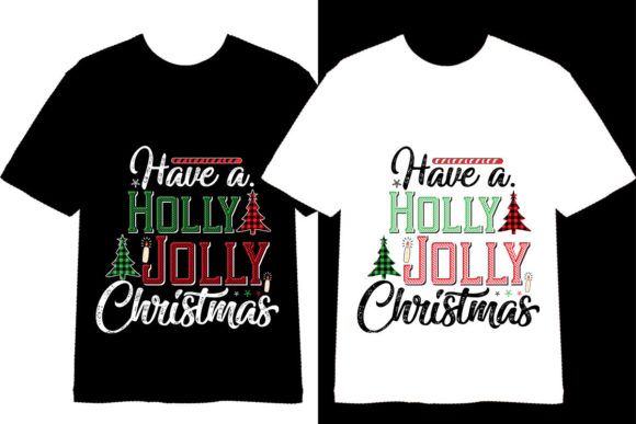 Have a Holly Jolly Christmas T-shirt Graphics for T-Shirt Designs
