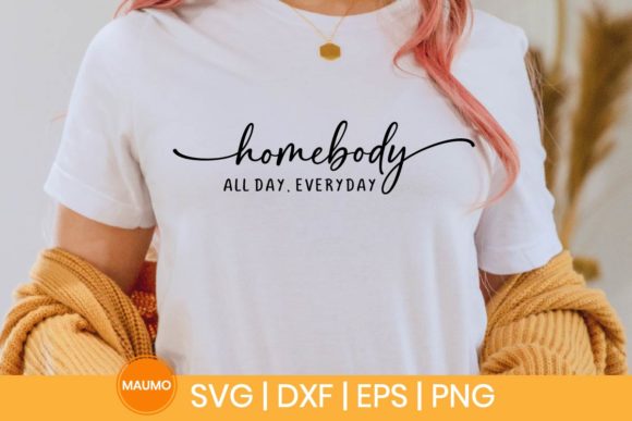 Homebody All Day, Everyday SVG Quote for Print Templates and Graphics