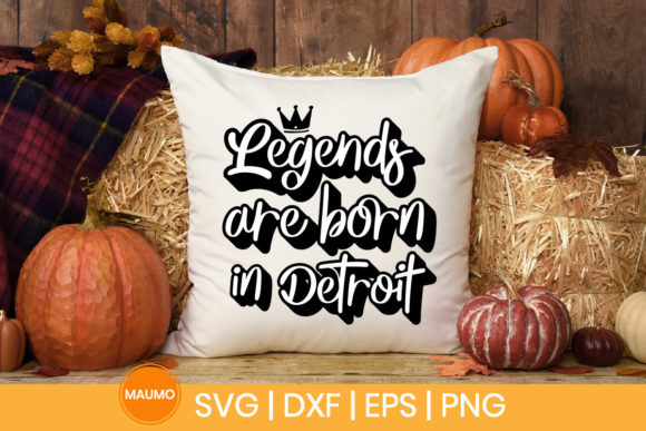 Legends Are Born in Detroit Svg Quote for Print Templates and Graphics
