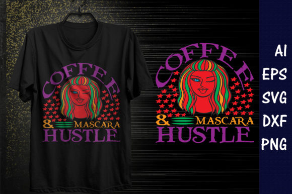 Makeup Quote Design Coffee Mascara Hustle Graphics for T-Shirt Designs