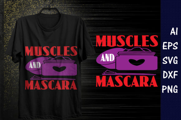 Makeup Quote Design Muscles and Mascara Graphics for T-Shirt Designs