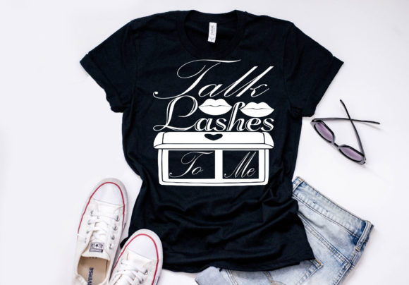 Makeup Quote Design Talk Lashes to Me Graphics for T-Shirt Designs