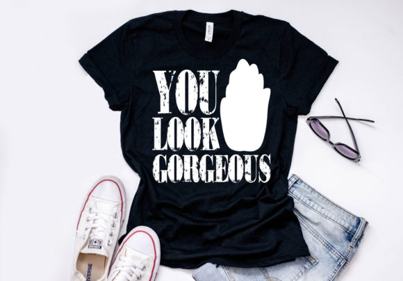 Makeup Quote Design You Look Gorgeous for T-Shirt Designs and Graphics
