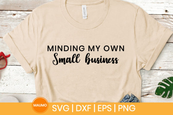 Minding My Own Small Business Svg Quote Review