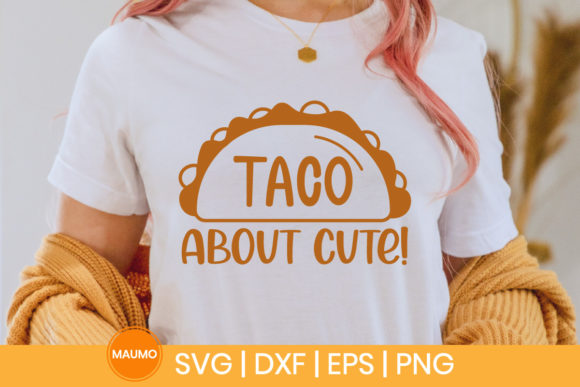 Taco About Cute Svg Quote for Graphics and Print Templates