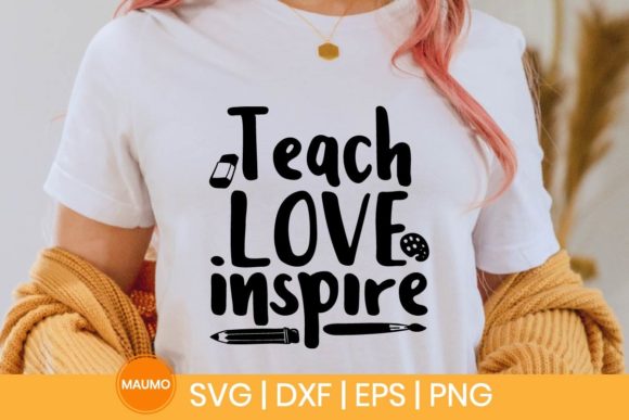 Teach Love Inspire SVG Quote for Print Templates and Graphics